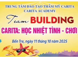  TEAM BUILDING CARITA ACADEMY 2025 – HỌC NHIỆT TÌNH, CHƠI HẾT MÌNH
