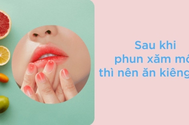 ĂN GÌ ĐỂ MÔI LÊN MÀU ĐẸP SAU KHI PHUN XĂM?
