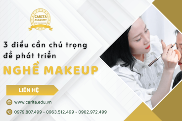 3 điều cần chú trọng nếu muốn phát triển sự nghiệp nghề makeup - Carita Academy