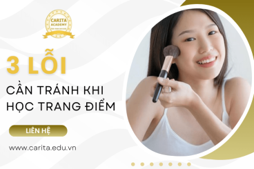 3 lỗi cần tránh ngay lập tức khi học trang điểm chuyên nghiệp – Carita Academy