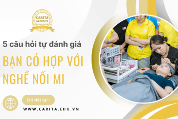 Bạn có thực sự hợp với nghề nối mi? 5 câu hỏi tự đánh giá trước khi đăng ký khóa học – Carita Academy