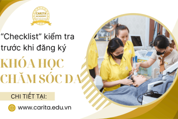 7 Checklist cần kiểm tra trước khi quyết định đăng ký một khóa học chăm sóc da – Carita Academy