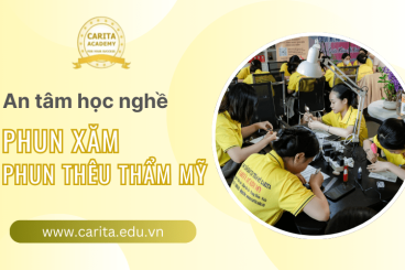 An tâm học nghề phun xăm, phun thêu thẩm mỹ cơ bản đến nâng cao tại Carita Academy