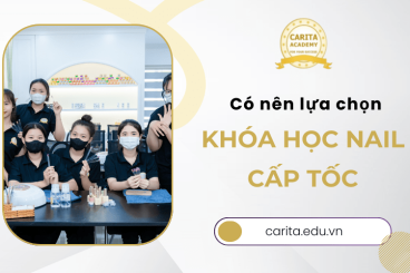 Bị hạn chế thời gian có nên lựa chọn khóa học nail cấp tốc? – Carita Academy