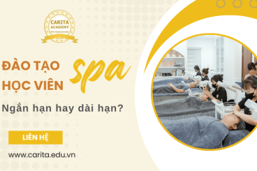 Đào tạo học viên spa Carita Academy: Nên chọn khóa học ngắn hạn hay dài hạn để phát triển sự nghiệp?