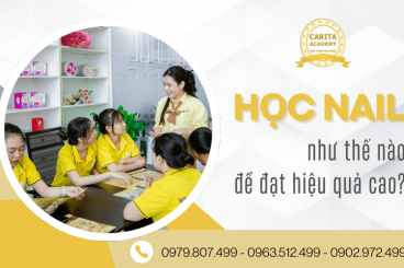 Học nail như thế nào để đạt được hiệu quả cao? – Carita Academy