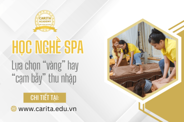 Học nghề spa: Lựa chọn "vàng" hay "cạm bẫy" thu nhập? – Carita Academy