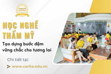 Học nghề thẩm mỹ tại Carita Academy tạo dựng bước đệm vững chắc cho sự nghiệp làm đẹp của bạn!
