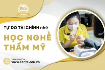 Học nghề thẩm mỹ có thể giúp bạn tự do tài chính trong tương lai? - Carita Academy