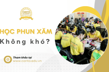 Học phun xăm không khó, quan trọng là lộ trình phát triển sự nghiệp rõ ràng – Carita Academy