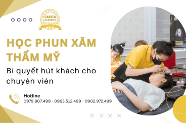 Học phun xăm thẩm mỹ: Bí quyết "hút khách" cho chuyên viên tương lai – Carita Academy