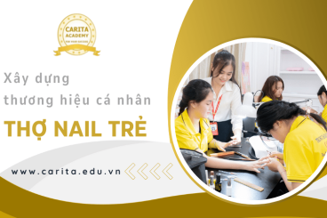 Hướng dẫn xây dựng thương hiệu cá nhân cho thợ nail trẻ - Carita Academy