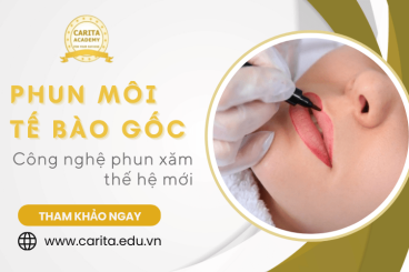 Khám phá phun môi tế bào gốc: Công nghệ phun xăm thế hệ mới - Carita Academy