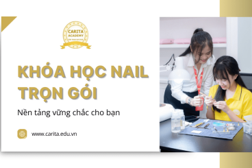 Khóa học nail trọn gói Carita Academy mang đến nền tảng vững chắc cho sự nghiệp nail của bạn
