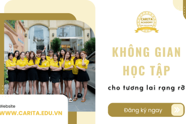 Khám phá không gian học tập lý tưởng cho tương lai rạng rỡ tại Carita Academy