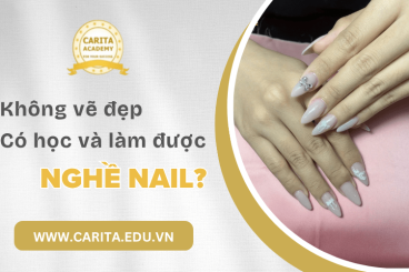 Không vẽ đẹp có học nail và thành thạo tay nghề được không? - Carita Academy