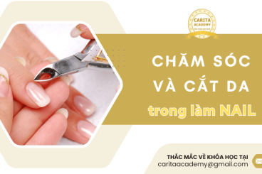 Kiến thức về chăm sóc và cắt da trong làm nail – Carita Academy
