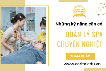Những kỹ năng bắt buộc phải có để đạt chuẩn quản lý spa chuyên nghiệp – Carita Academy