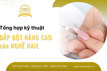 Các kỹ thuật đắp bột nail nâng cao liệu bạn đã nắm? - Carita Academy