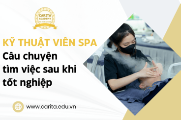 Kỹ thuật viên spa và câu chuyện tìm việc làm sau tốt nghiệp - Carita Academy