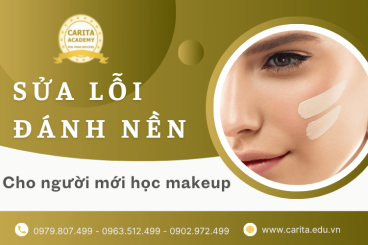 Lỗi đánh nền và cách sửa dành cho người mới học makeup – Carita Academy