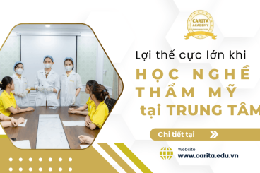 Lợi thế cực lớn có được khi chọn học nghề thẩm mỹ tại trung tâm đào tạo bài bản - Carita Academy