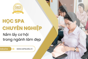Giành lấy cơ hội nghề nghiệp to lớn thông qua khóa học spa chuyên nghiệp - Carita Academy
