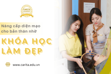 Nâng cấp diện mạo bản thân nhờ các khóa học nghề làm đẹp – Carita Academy