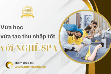 Vừa học vừa tạo thu nhập với nghề spa - Carita Academy