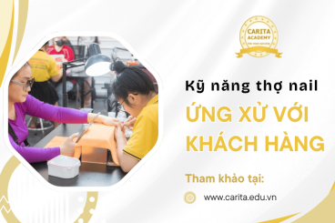 Nghệ thuật ứng xử với khách hàng khó tính của thợ nail – Carita Academy