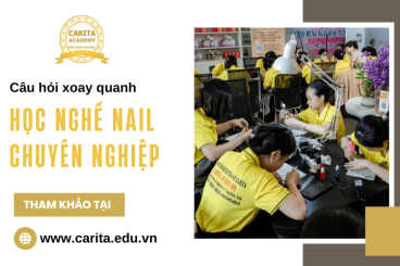 Những câu hỏi thường gặp xoay quanh học nghề nail chuyên nghiệp – Carita Academy