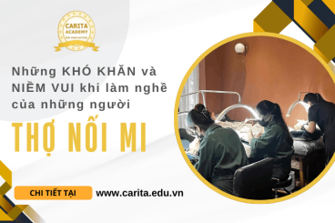 Những khó khăn và niềm vui "không tên" chỉ thợ nối mi mới hiểu – Carita Academy