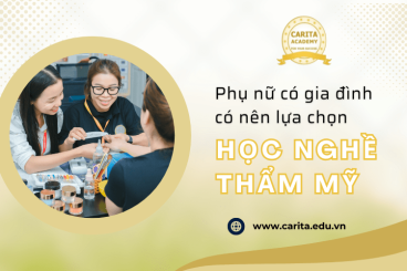 Phụ nữ có gia đình nên chọn học và làm nghề gì để có thu nhập tốt? – Carita Academy