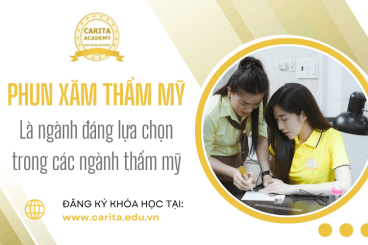 Phun xăm thẩm mỹ là ngành đáng để lựa chọn trong các ngành nghề thẩm mỹ? - Carita Academy