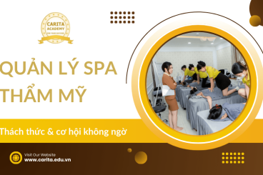Quản lý spa thẩm mỹ: Những thách thức và cơ hội không ngờ - Carita Academy