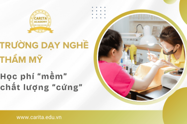 “Săn lùng” trường dạy nghề thẩm mỹ có học phí "mềm", chất lượng "cứng" - Carita Academy