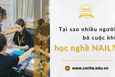 Tại sao nhiều người bỏ cuộc khi học nail? Carita Academy giúp bạn đi đến cùng!