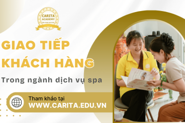 Tầm quan trọng của giao tiếp khách hàng trong ngành dịch vụ spa – Carita Academy