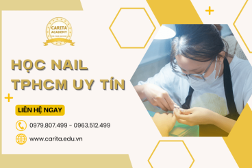 Tìm địa chỉ học nail TPHCM uy tín, chất lượng? 6 tiêu chí không thể bỏ qua – Carita Academy
