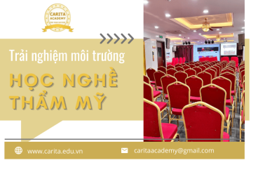 Đến và trải nghiệm môi trường học nghề thẩm mỹ được đầu tư hàng đầu tại Carita Academy