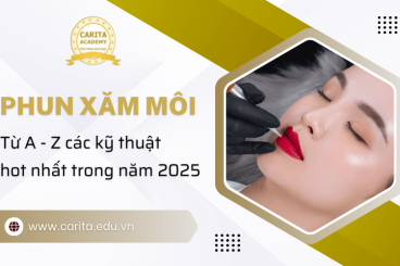 Từ A-Z các kỹ thuật phun xăm môi hot nhất 2025 – Carita Academy
