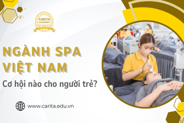 Tương lai ngành spa Việt Nam: Cơ hội nào cho người trẻ sau đào tạo? – Carita Academy