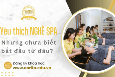 Yêu nghề spa nhưng chưa biết bắt đầu từ đâu? Hãy để Carita dẫn lối bạn